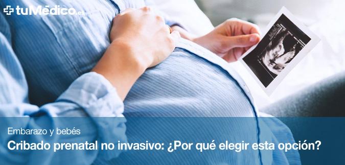 Cribado prenatal no invasivo: Por qu elegir esta opcin?